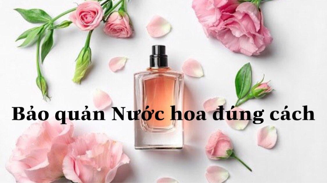 Bảo Quản Nước Hoa tốt Nhất